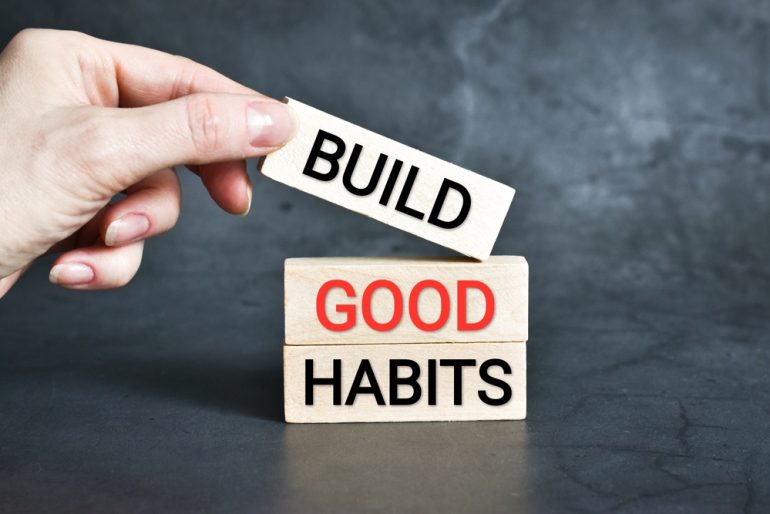 Think small, not big, when building positive work habits